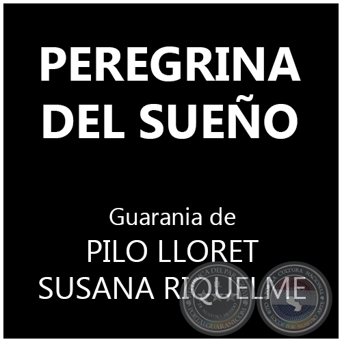 PEREGRINA DEL SUEÑO - Guarania de PILO LLORET  y  SUSANA RIQUELME